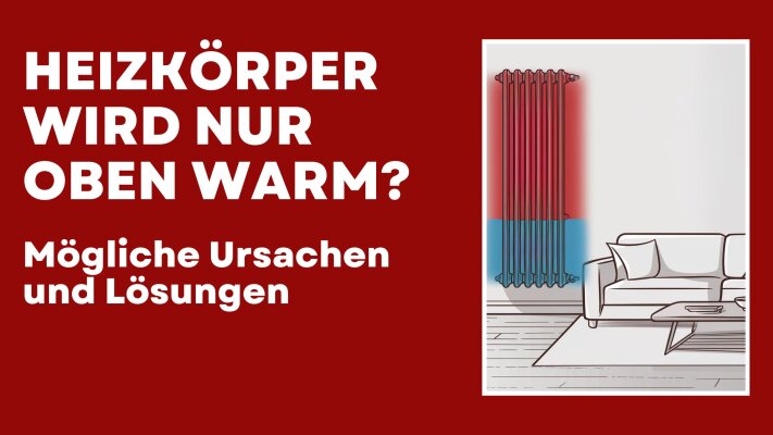 Heizkörper wird nur oben warm? Mögliche Ursachen und Lösungen - Heizkörper wird nur oben warm | Heizungsblog